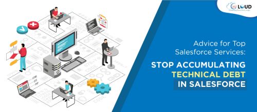 Advice for Top Salesforce Services: Stop Accumulating Technical Debt in Salesforce