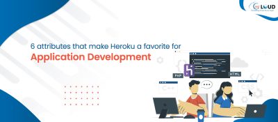 6 Attributes that make Heroku a Favorite for Application Development