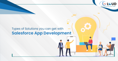 Types of Solutions you can get with Salesforce App Development