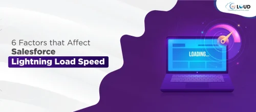 6 Factors That Affect Salesforce Lightning Load Speed