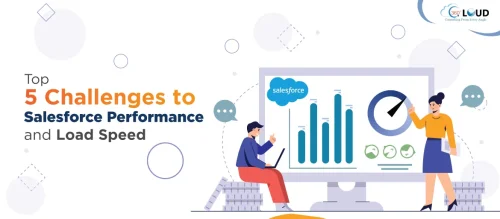 Top 5 Challenges to Salesforce Performance and Load Speed