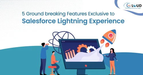 5 Groundbreaking Features Exclusive to Salesforce Lightning Experience