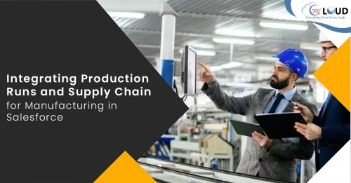 Integrating Production Runs and Supply Chain for Manufacturing in Salesforce