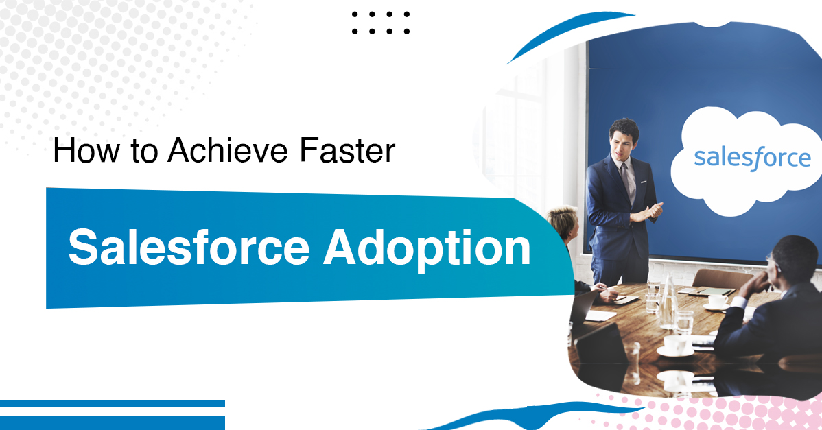01 How to Achieve Faster Salesforce Adoption