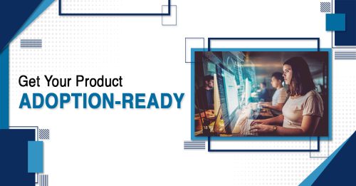 How to Get Your Product Adoption-Ready