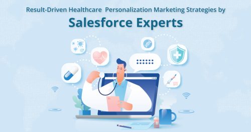 Efficient Healthcare Personalization Marketing Strategies by Salesforce Certified Experts