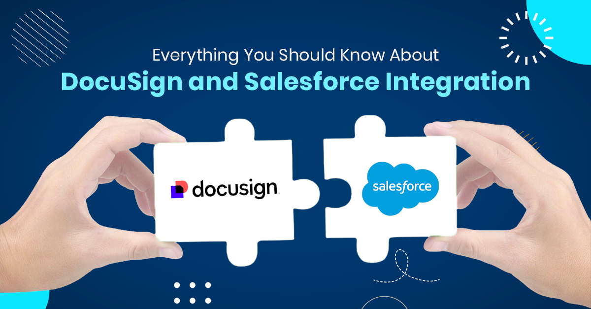 Everything You Should Know About DocuSign and Salesforce Integration