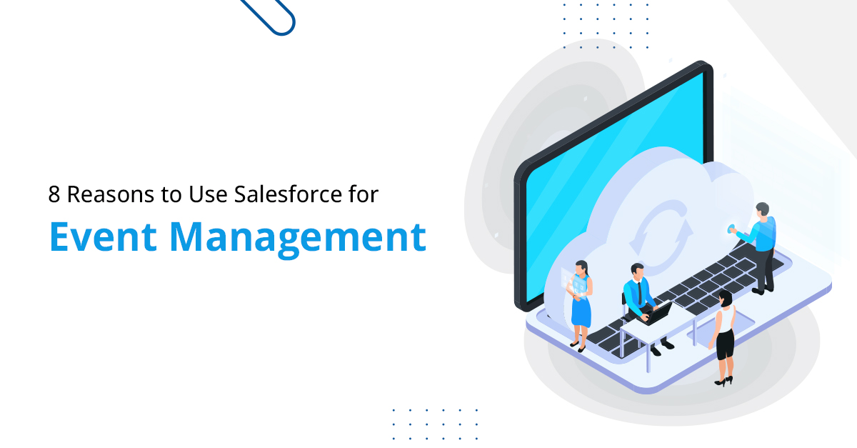 8 Reasons to Use Salesforce for Event Management