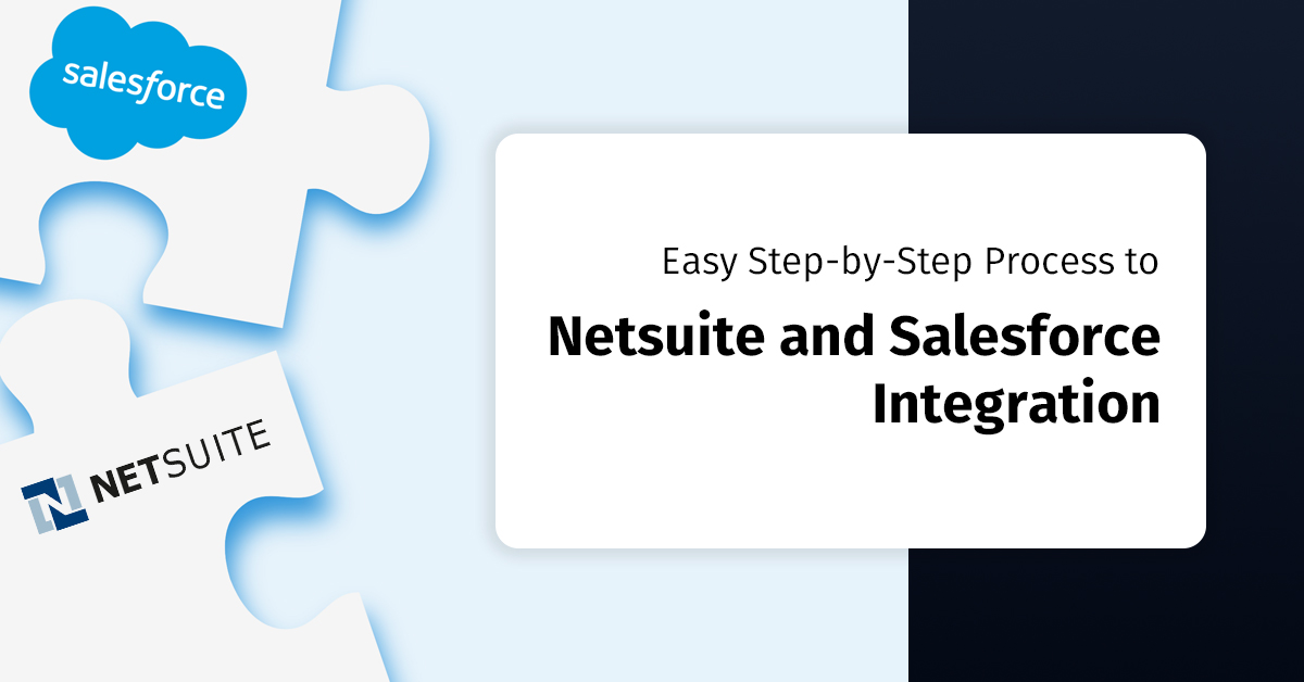 Easy Step by Step Process to Netsuite and Salesforce Integration