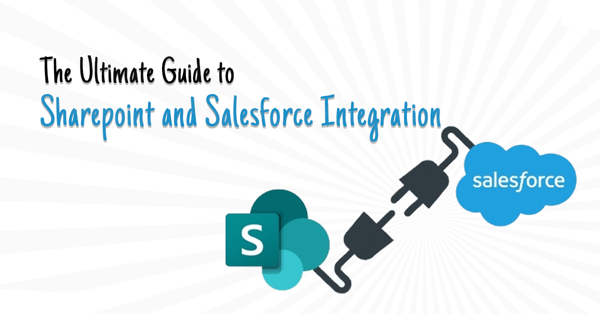 The Ultimate Guide to Sharepoint and Salesforce Integration