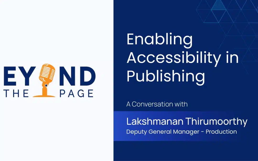 Enabling Accessibility in Publishing – A Conversation with Lakshmanan Thirumoorthy